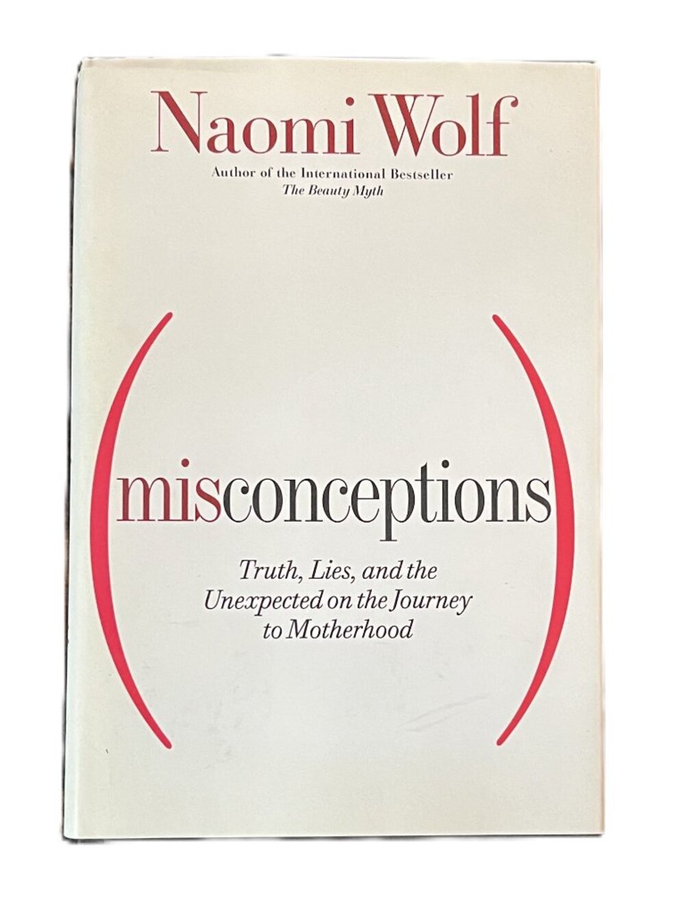Misconceptions: Truth Lies & the Unexpected on the Journey to Motherhood/N. Wolf